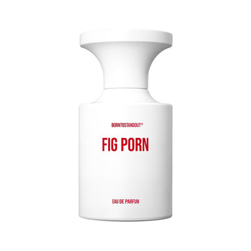 BORNTOSTANDOUT Fig Porn Eau de Parfum 50 ml